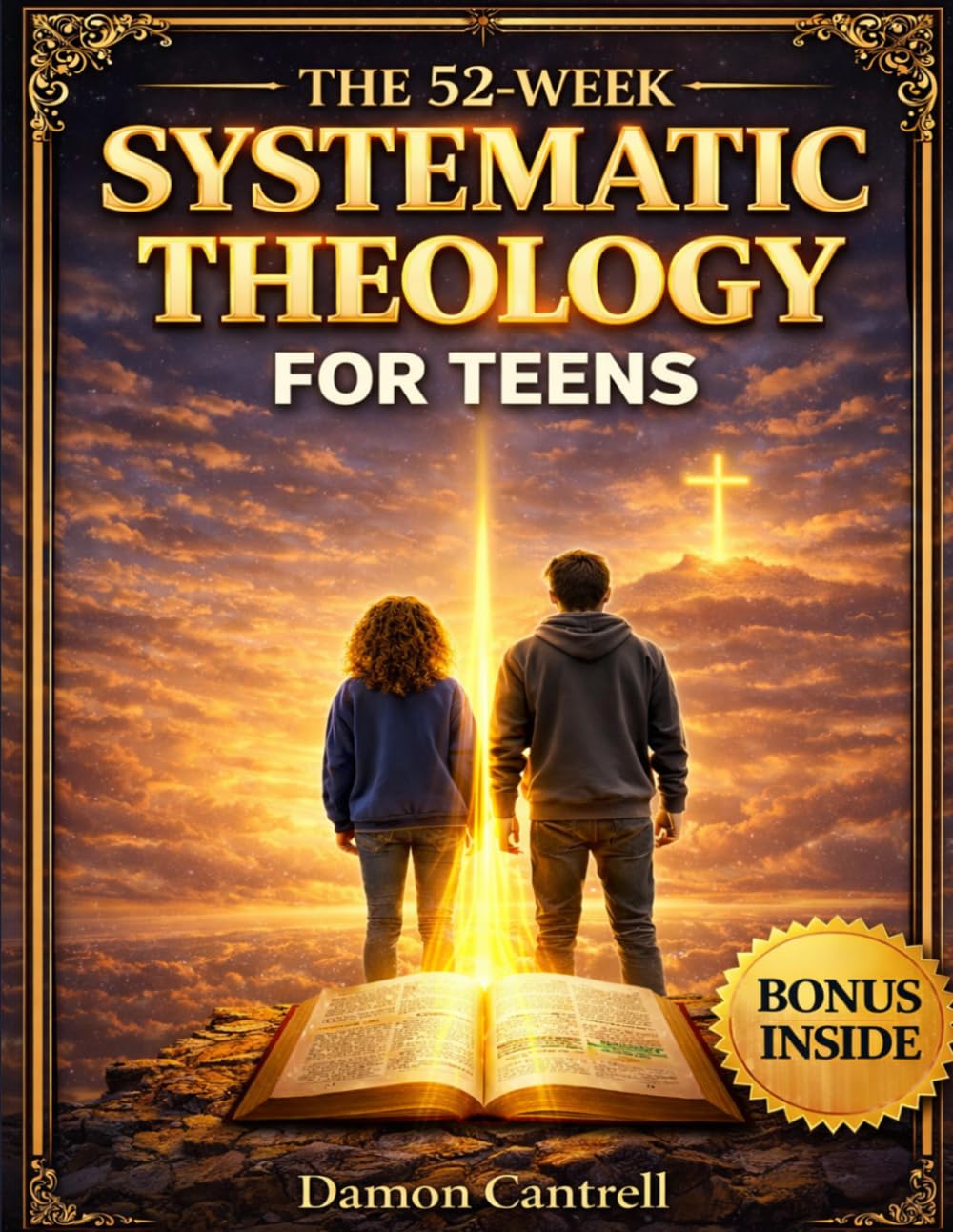 Systematic Theology for Teens: A Clear and Practical Guide to the Bible and Christian Doctrine | Helping Teens Build Unshakeable Faith, Navigate Doubt, and Develop a Strong Christian Worldview