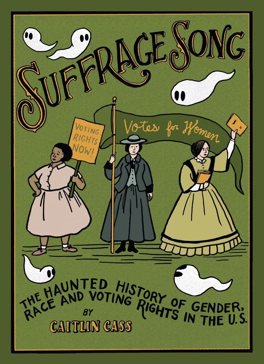 Suffrage Song: The Haunted History of Gender, Race and Voting Rig