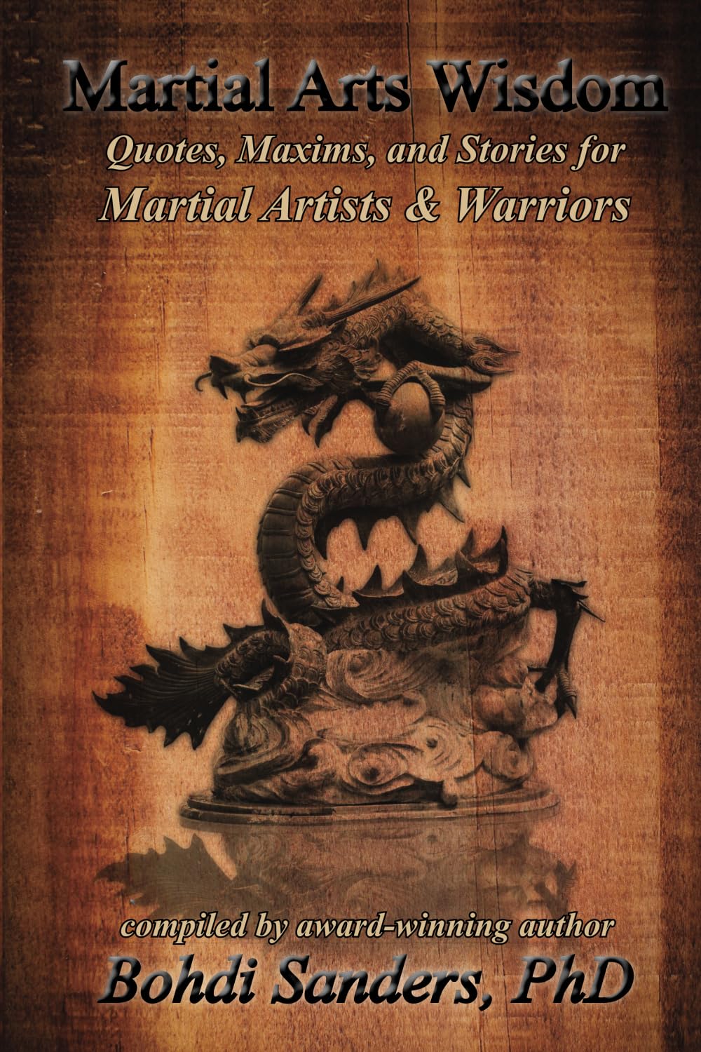Martial Arts Wisdom: Quotes, Maxims, and Stories for Martial Artists and Warriors