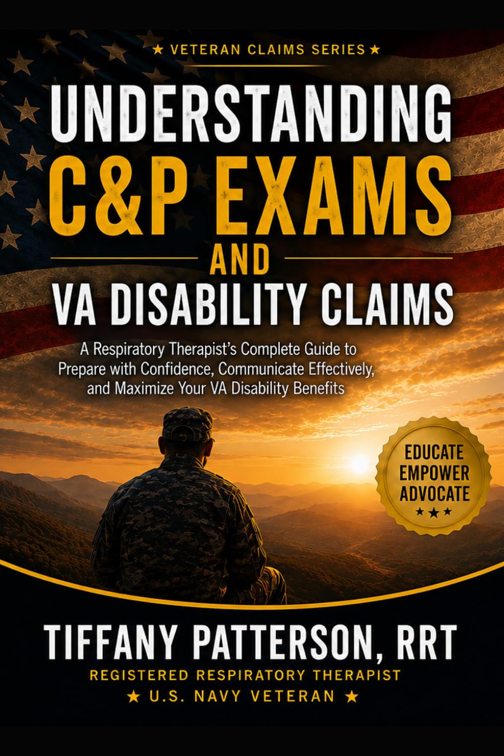 Understanding C&P Exams and VA Disability Claims: An Honest, Practical Guide to Help Veterans Prepare, Organize Evidence, and Advocate for Themselves