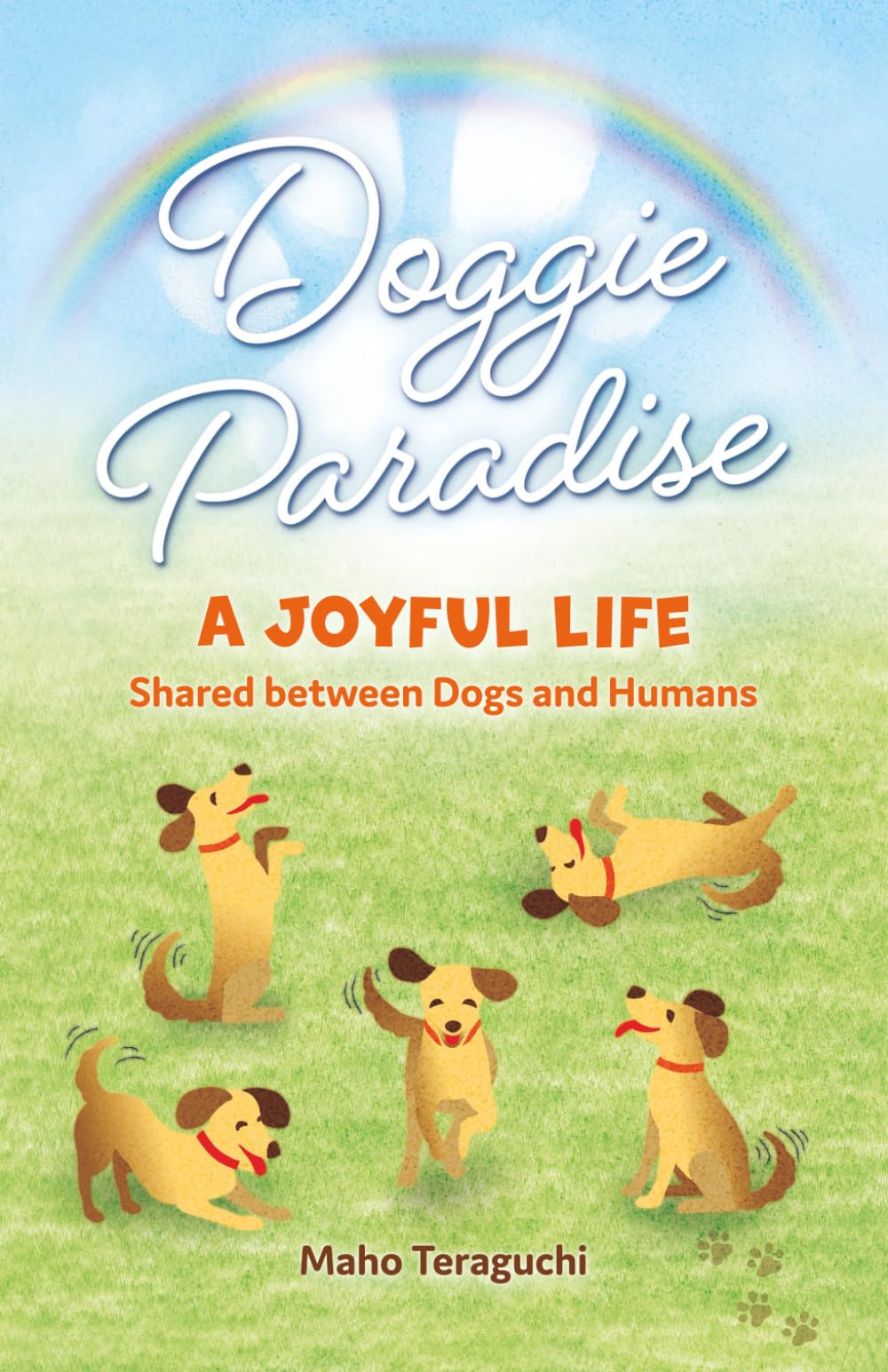Doggie Paradise!: A Joyful Life Shared between Dogs and Humans