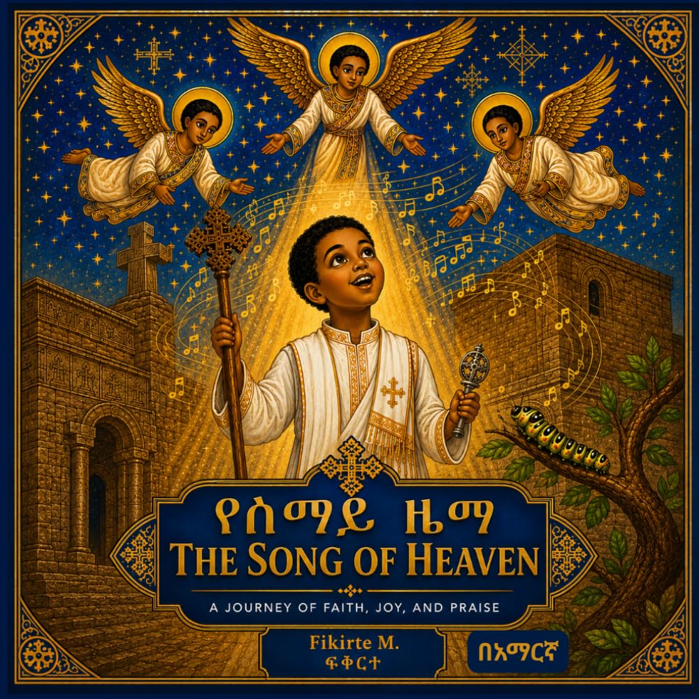 THE SONG OF HEAVEN: The Story of Saint Yared: A Sacred Ethiopian Orthodox Children's Book About Faith, Perseverance, and the Gift of Holy Music | For ... Orthodox Saints Story for Children)
