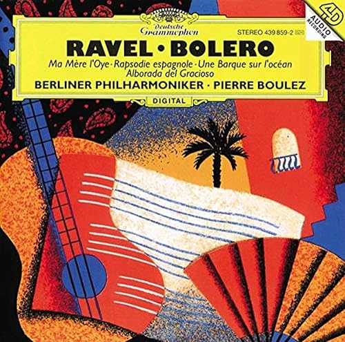 Ravel Bolero Ma Mere LOye Rapsodie Espagnole Une Barque sur LOcean Alborada del Gracioso