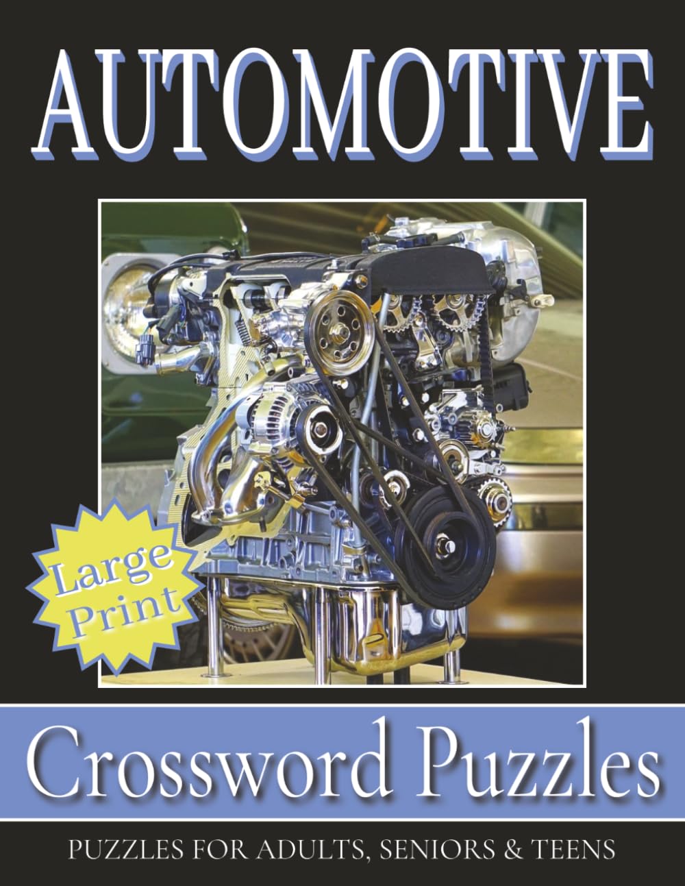 Automotive Crossword Puzzle Large Print: Large Print for Adults, Teens and Seniors about Engine, Classic Cars, Mechanic and More | 8.5x11 inches, 110 ... ... Gift for Vacations, Holidays and Free Tim