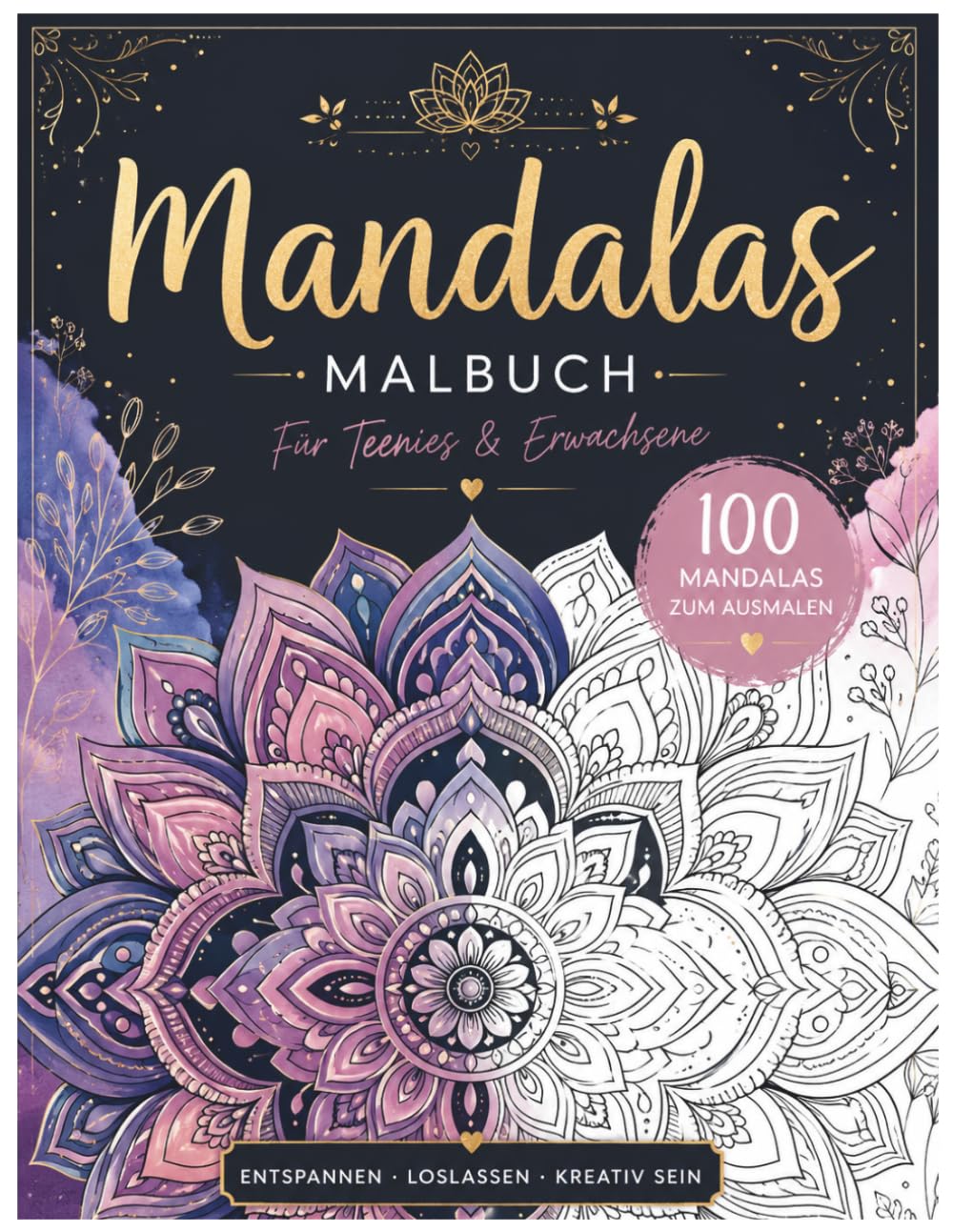 Mandalas Malbuch für Teenies & Erwachsene: 100 wunderschöne Mandalas zum Entspannen, Abschalten und Kreativsein