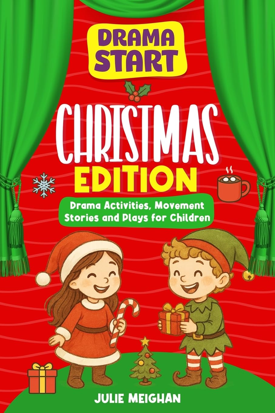 Drama Start: Christmas Edition: Drama Activities, Movement Stories and Plays for Children: 8 (Drama Start Series)