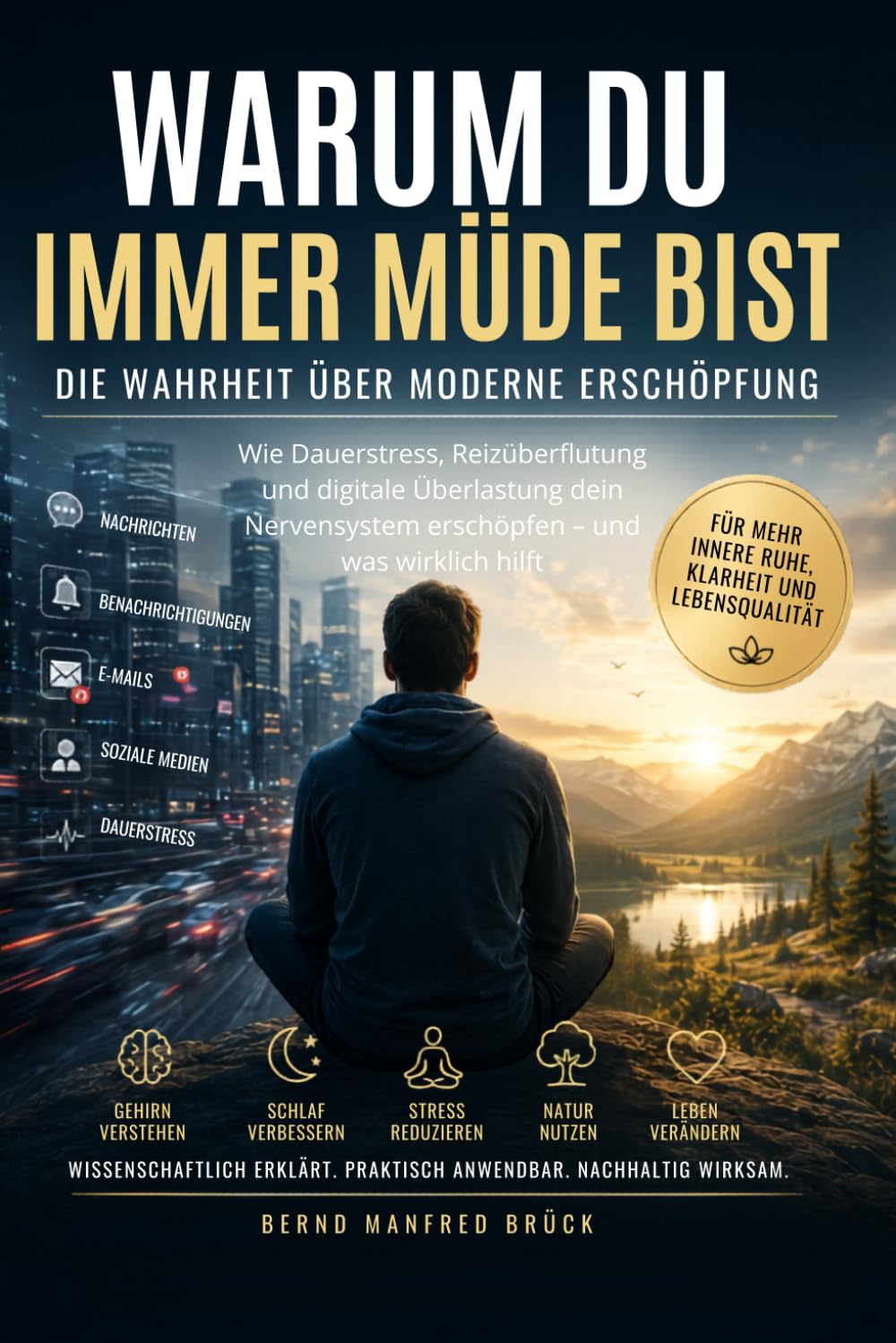 Warum du immer Müde bist - Die Wahrheit über Moderne Erschöpfung: Wie Dauerstress, Reizüberflutung, soziale Medien und digitale Überlastung unser ... besseren Schlaf und mentale Stärke findest