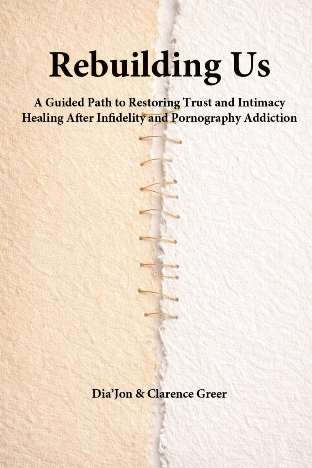 Rebuilding Us: A Guided Path to Restoring Trust and Intimacy Healing After Infidelity and Pornography Addiction