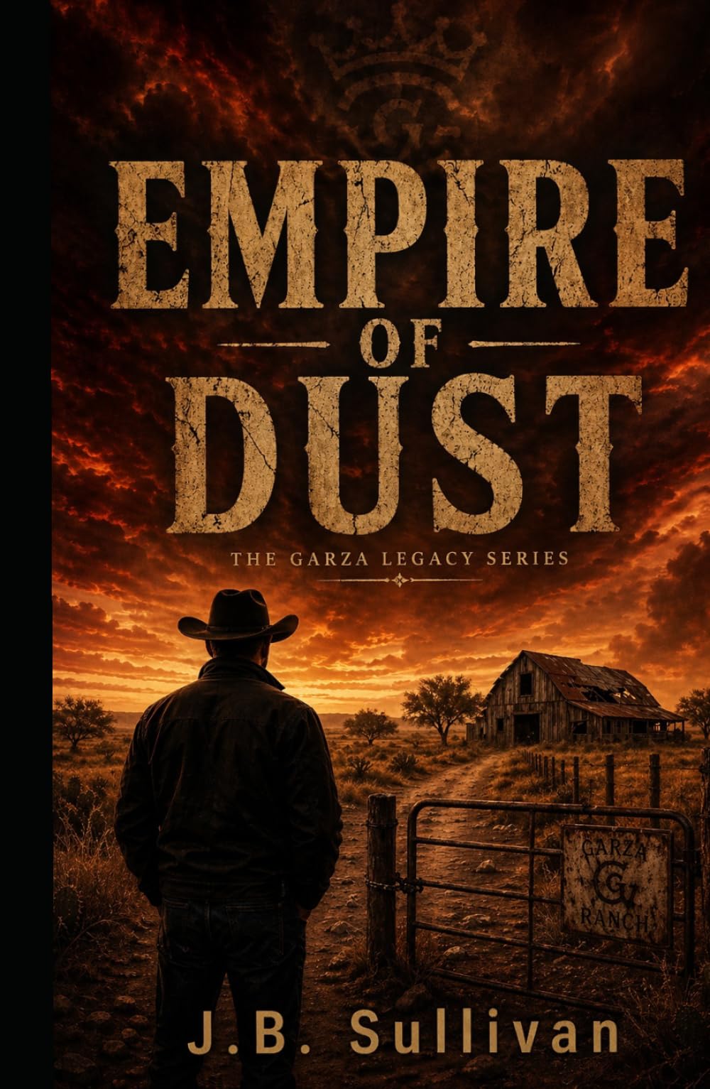 Empire of Dust (The Garza Legacy Series Book 1): A South Texas Crime Family Saga of Power, Cartels, and Betrayal