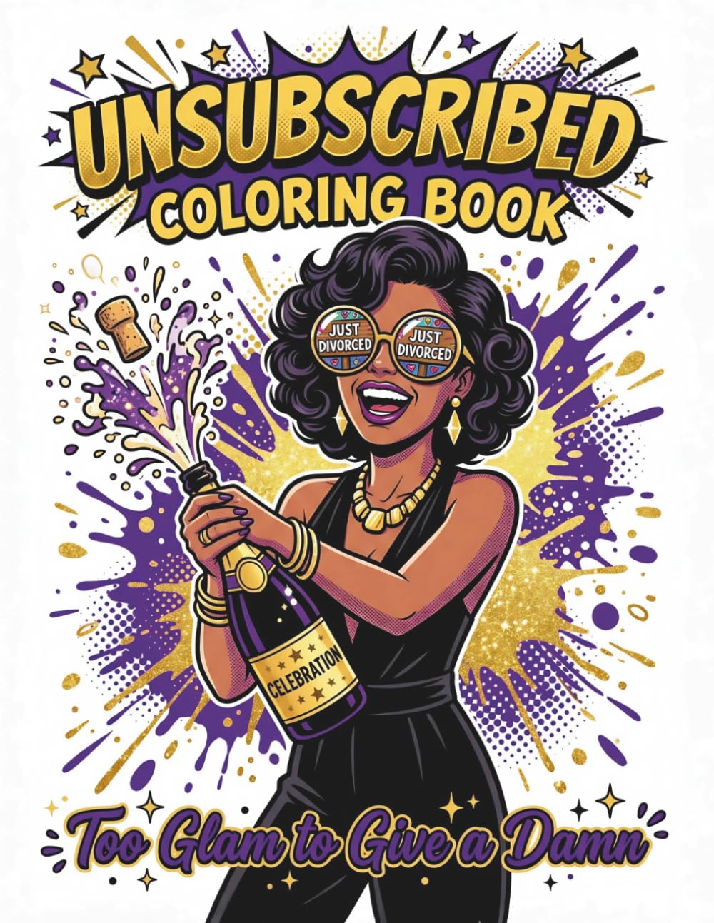 Unsubscribed Coloring Book: Too Glam to Give a Damn Vol. 5 | 50 Savage Quotes for Your Independence Era | 102 Pages with Black Reverse Sides | ... Glam to Give a Damn Coloring Book Series)