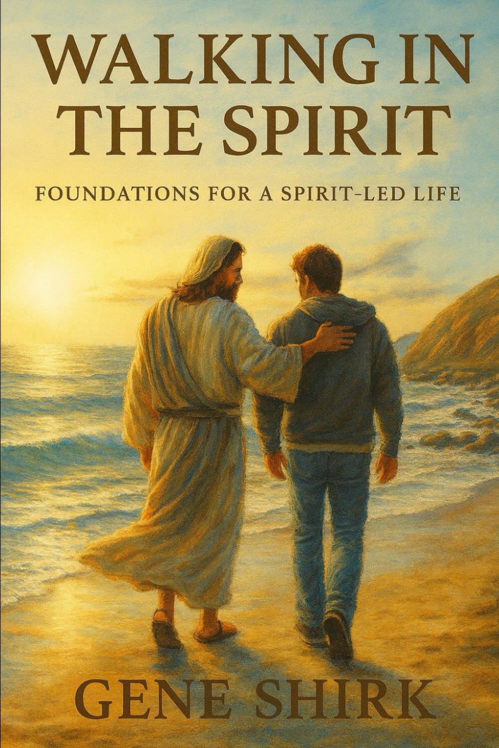 Walking in the Spirit: Foundations for a Spirit- led life