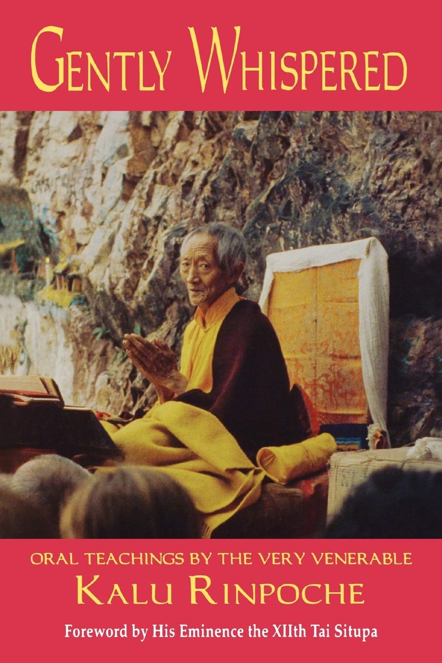 GENTLY WHISPERED: Oral Teachings by the Very Venerable Kalu Rinpoche