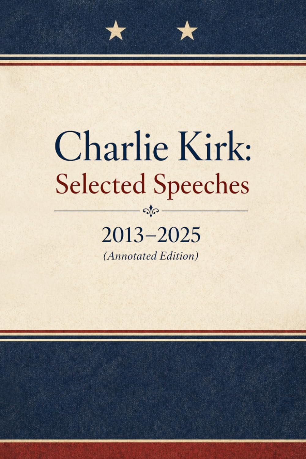 Charlie Kirk: Selected Speeches: The Annotated Edition