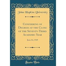 Conferring of Degrees at the Close of the Seventy-Third Academic Year June 14, 1949 Classic Reprint