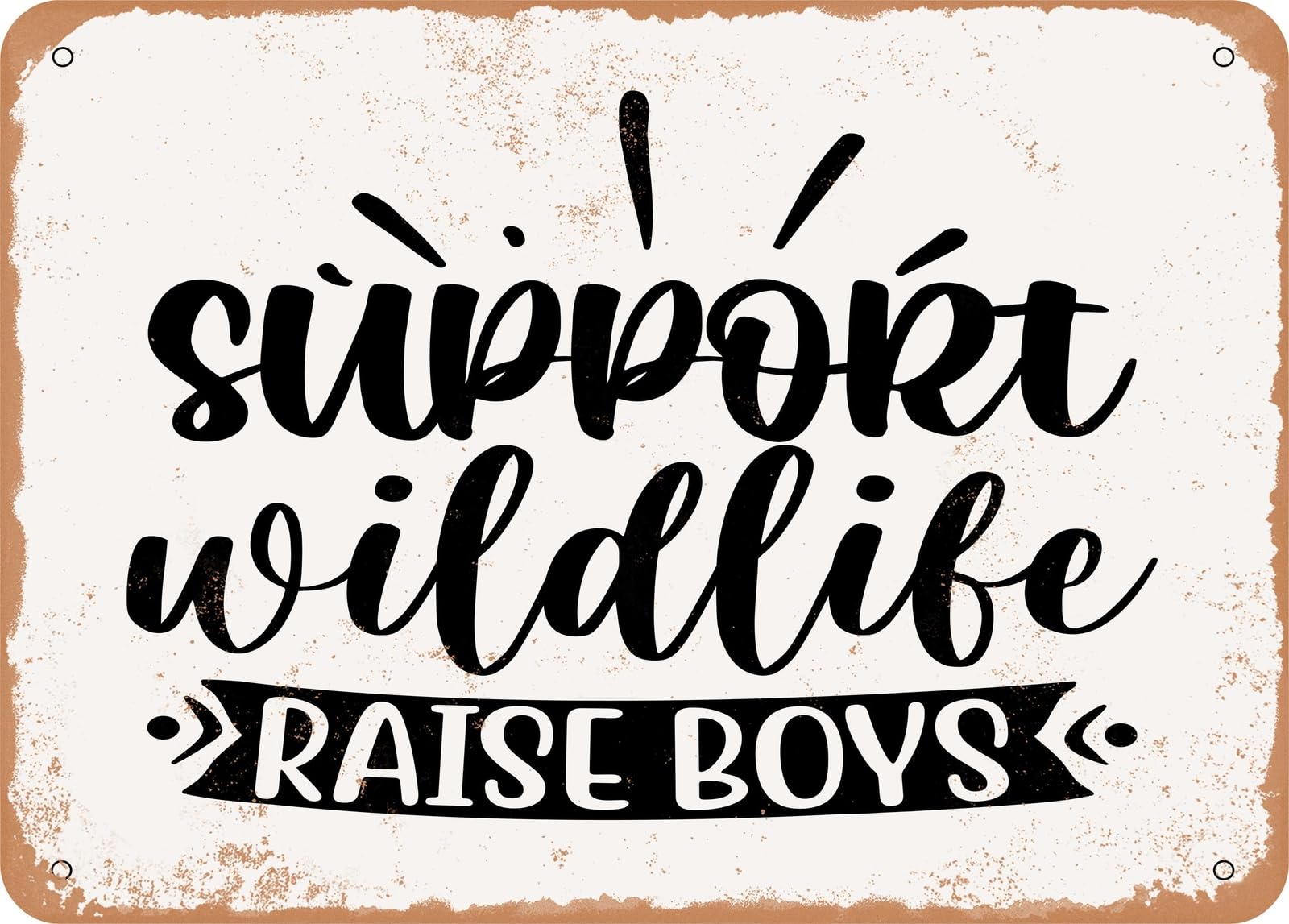 Miaomansenstore Boys Metal Sign - Support Wildlife Raise - 4 - Vintage Look Sign Home Decor