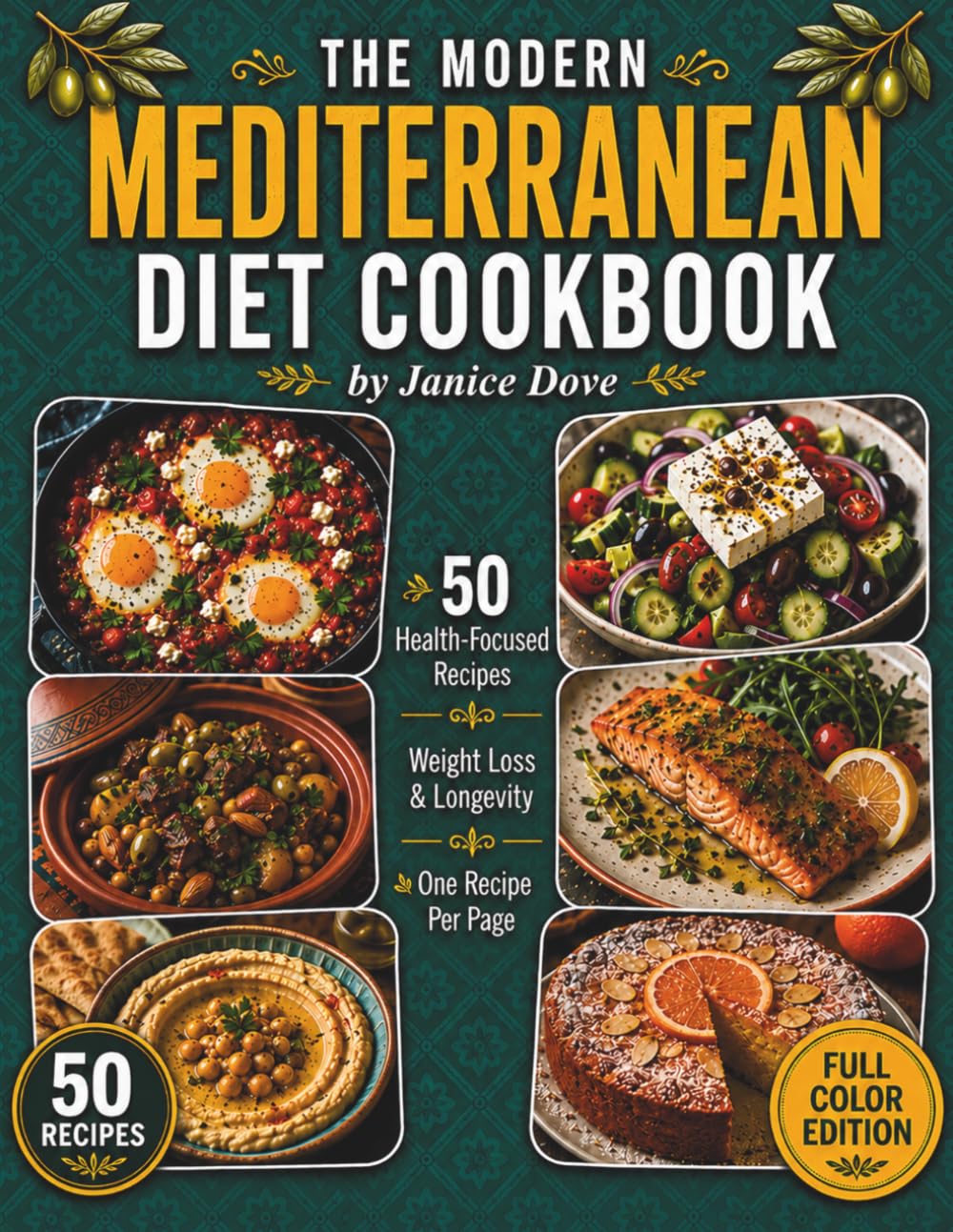 The Modern Mediterranean Diet Cookbook: 50 Health-Focused Recipes for Weight Loss, Longevity and Vibrant Living