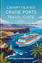 Canary Islands Cruise Ports Travel Guide 2026: Local Shore Adventures, Insider Tips, and Island Secrets for the Modern Cruiser (Wayfare & Co. Travel Guides Series)