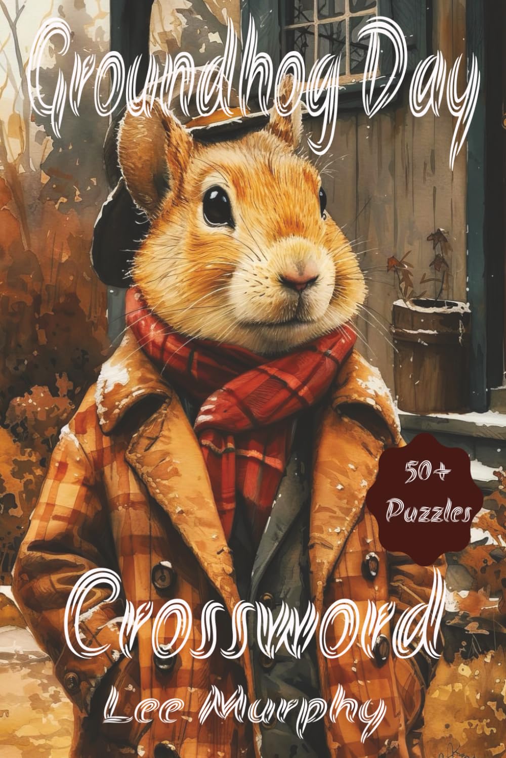 Groundhog Day Crossword Puzzle Book: Easy to Read Print, Groundhog Day Themed Puzzles, 6x9 Inches, 120 Pages, 50+ Puzzles, Perfect Gift For Groundhog Day