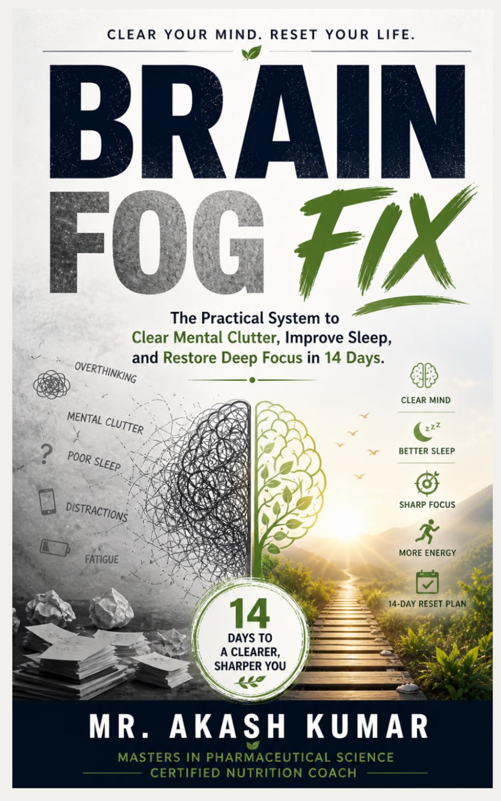 Brain Fog Fix: The Practical System to Clear Mental Clutter, Improve Sleep, and Restore Deep Focus in 14 Days