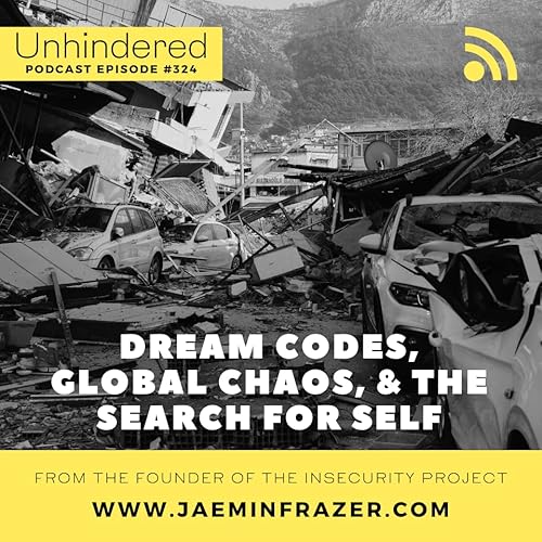 Ep 324. Dream Codes, Global Chaos, and the Search for Self