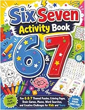 Six Seven Activity Book: Fun 6 & 7 Themed Puzzles, Coloring Pages, Brain Games, Mazes, Word Searches, and Creative Challenges for Kids and Tweens