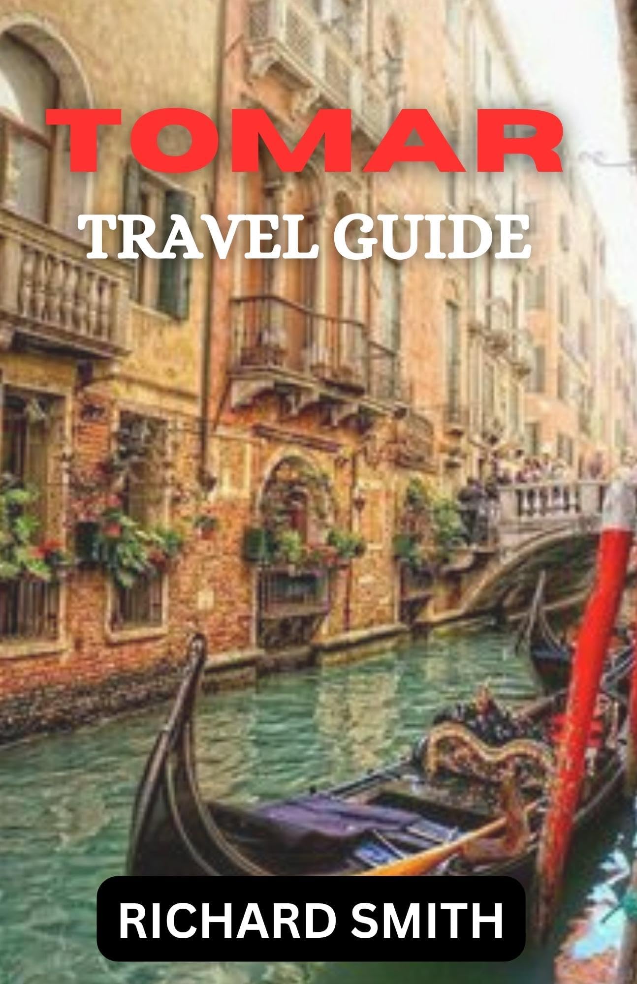 TOMAR TRAVEL GUIDE: “The complete insider guide to exploring Tomar holidays, adventure, culture and festival, top tourist attraction and hidden gems.” (Hidden Gems and Haunts series)