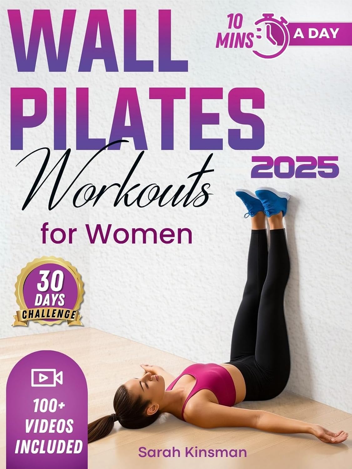 Wall Pilates Workouts For Women: Easy and Effortless 10-Minute 30-Day Challenge Home Workouts for Weight Loss, Toned Glutes, and Stress Relief! With Step-by-Step … Illustrated Videos, also for Beginners