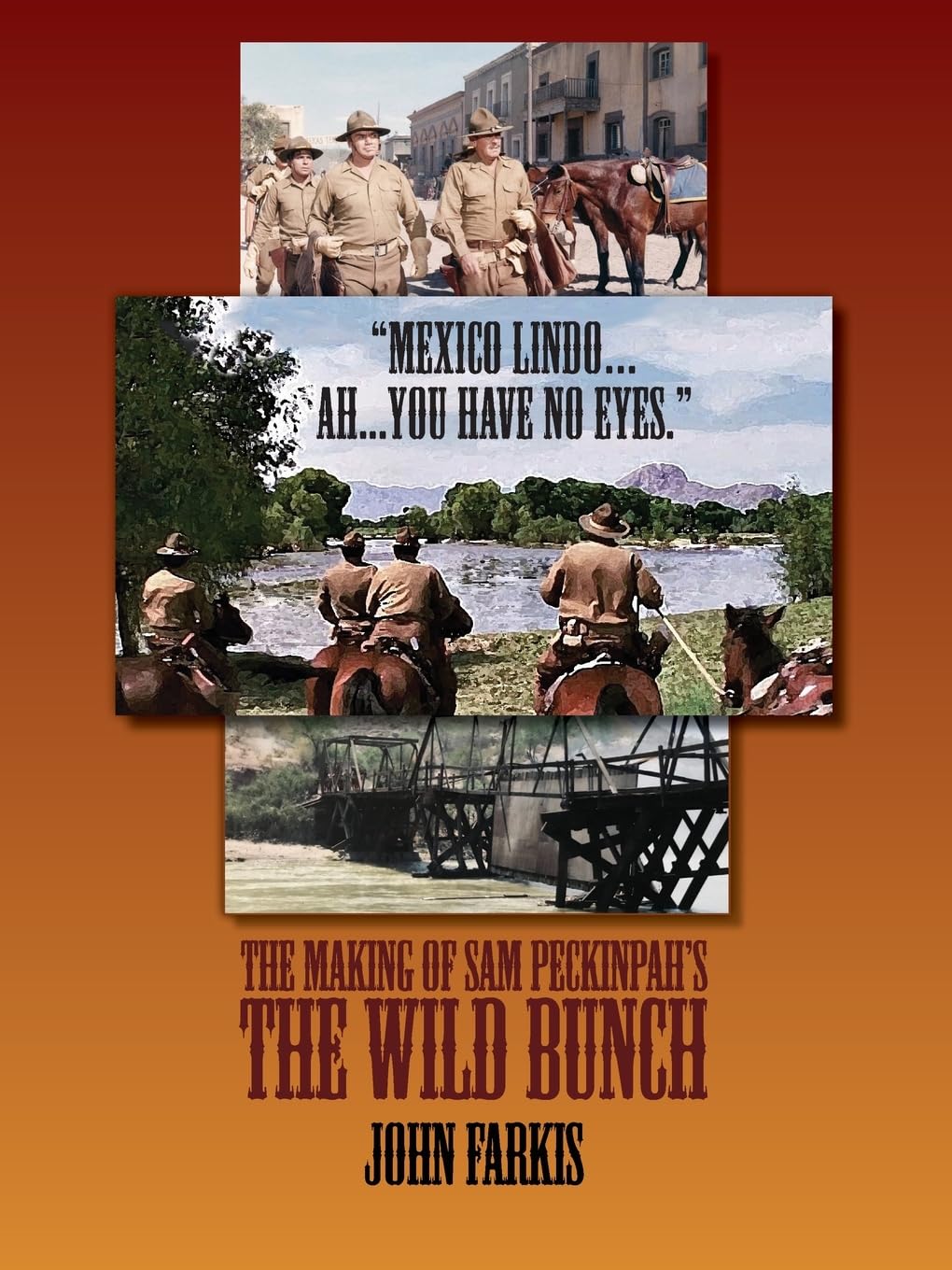 "Mexico Lindo...Ah...You Have No Eyes." - The Making of Sam Peckinpah's The Wild Bunch
