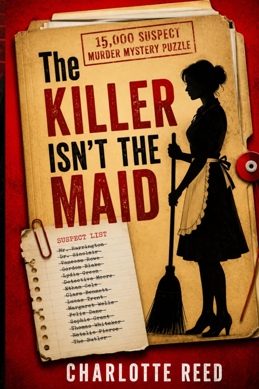 THE KILLER ISN'T THE MAID: A 15,000 SUSPECT MURDER MYSTERY