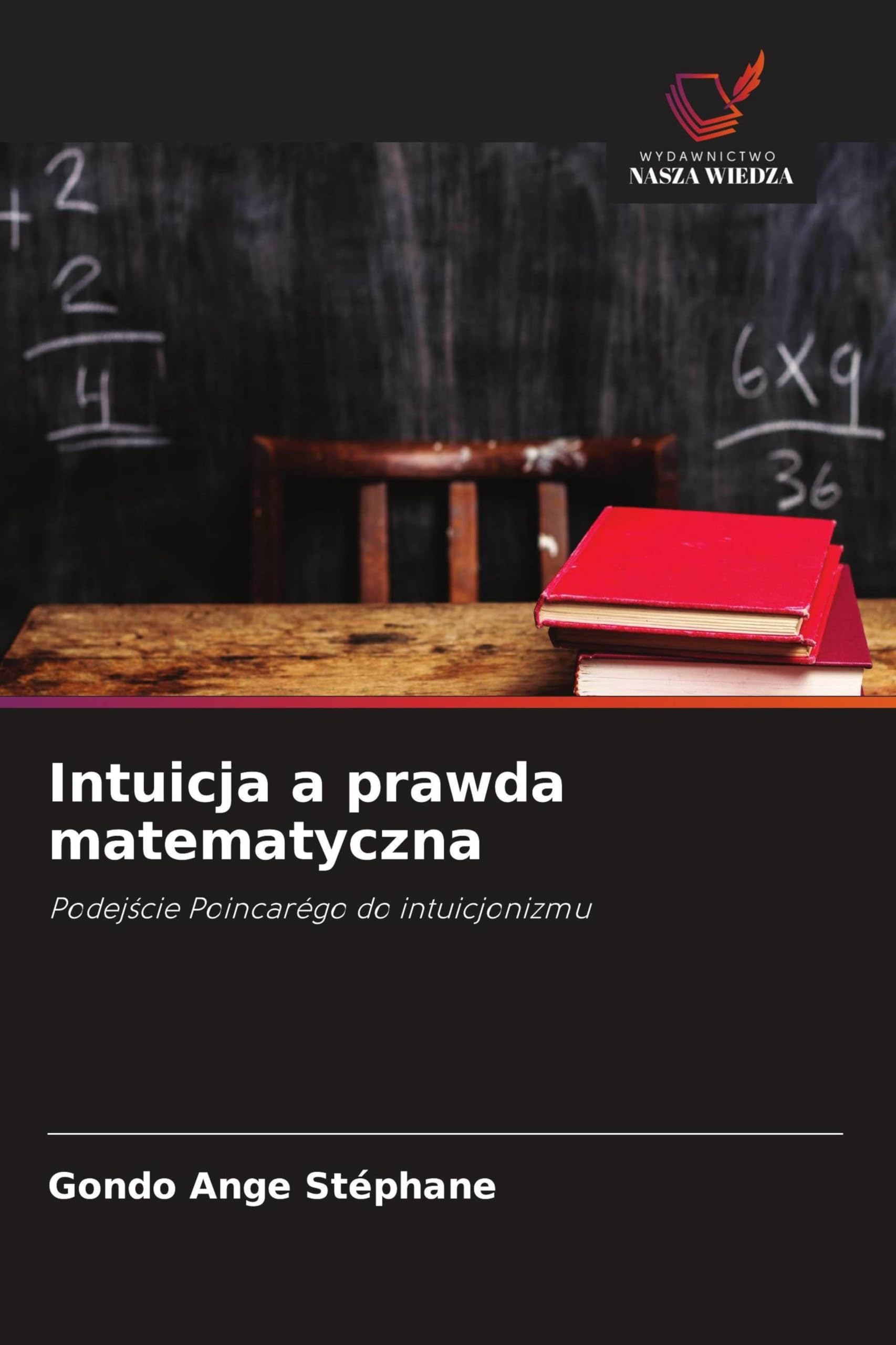 Intuicja a prawda matematyczna: Podej¿cie Poincarégo do intuicjonizmu
