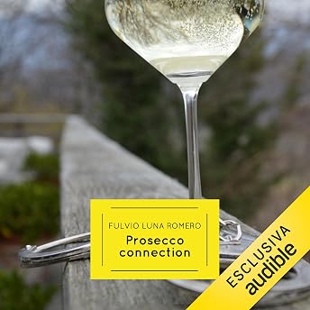 Prosecco Connection [Italian Edition] Audiolibro di Fulvio Luna Romero episode artwork