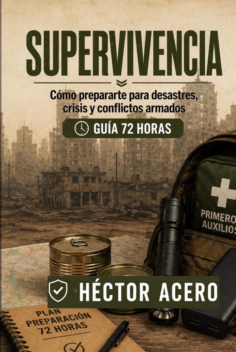 Supervivencia: Cómo prepararte para desastres, crisis y conflictos armados