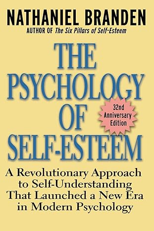 The Psychology of Self-Esteem: A Revolutionary Approach to Self-Understanding that Launched a New Era in Mode Psychology-Wow! eBook