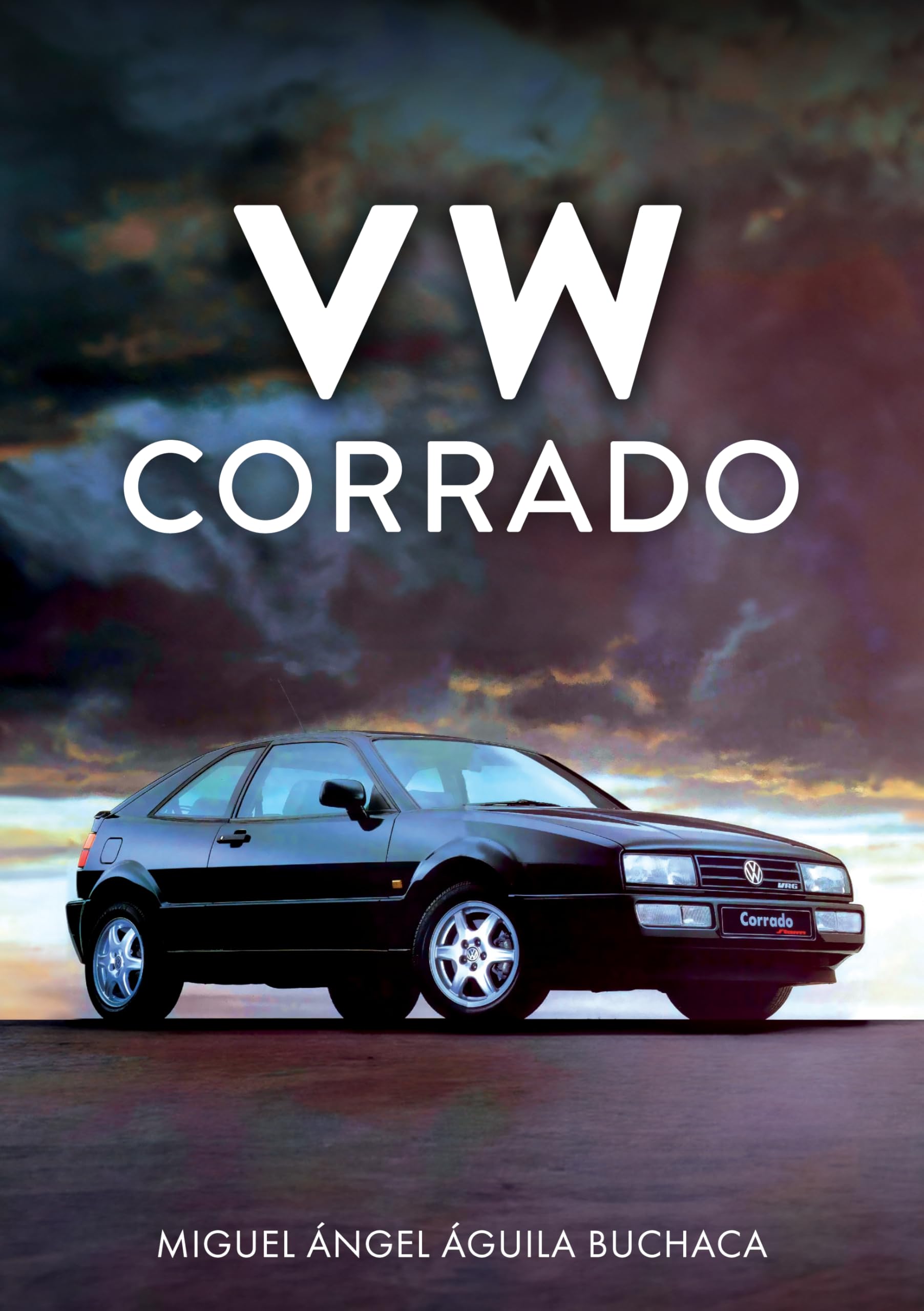 VW Corrado by Miguel ngel guila Buchaca - 9781398127067