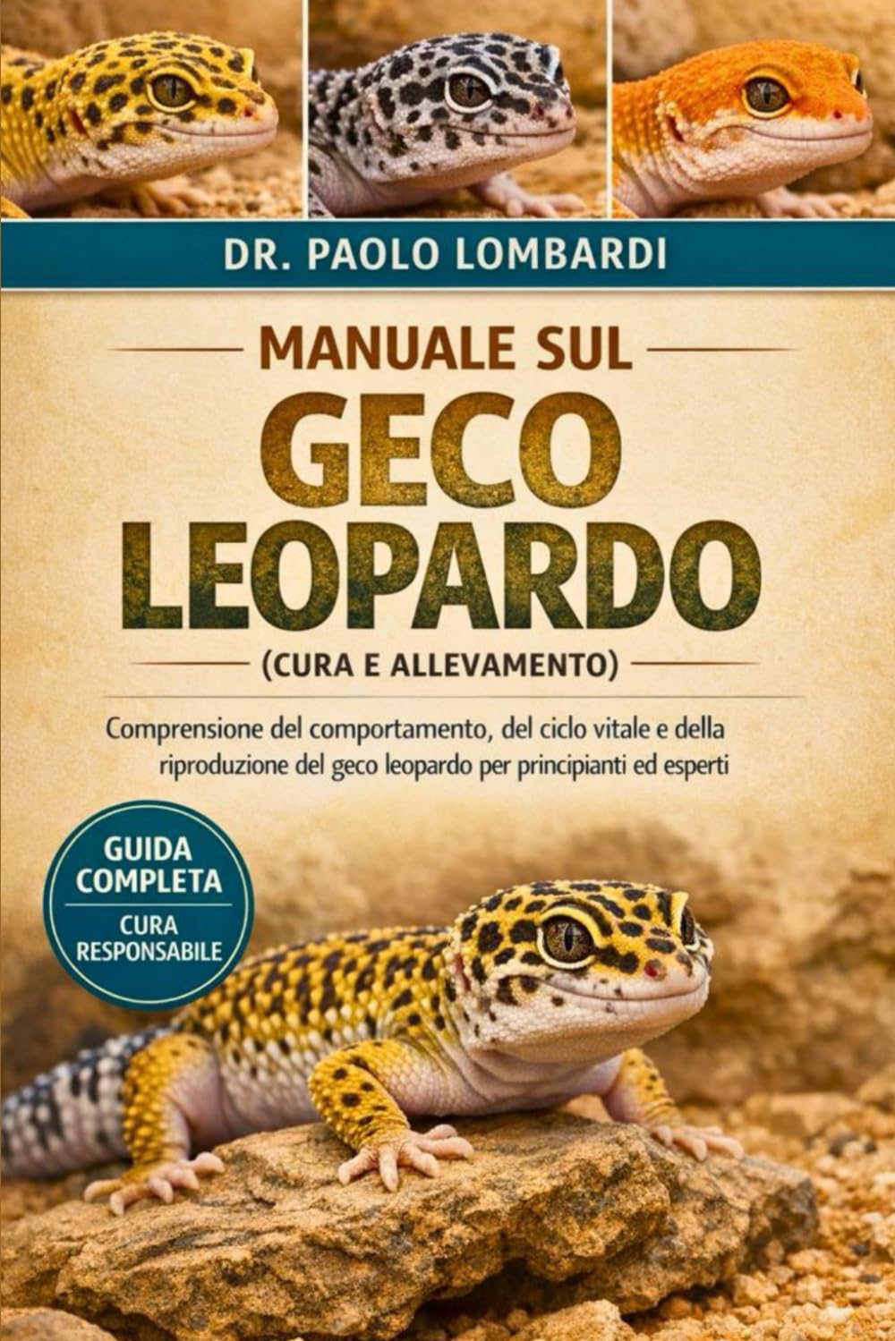Manuale sul Geco Leopardo (Cura e Allevamento): Comprensione del comportamento, del ciclo vitale e della riproduzione del geco leopardo per principianti ed esperti