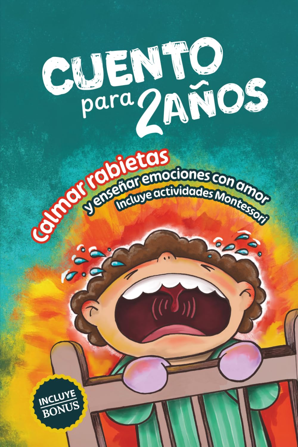 Cuento 2 Años: Calmar Rabietas y Enseñar Emociones con Amor, Libro 2 años, Incluye Actividades para Colorear y Aprender a Calmarse
