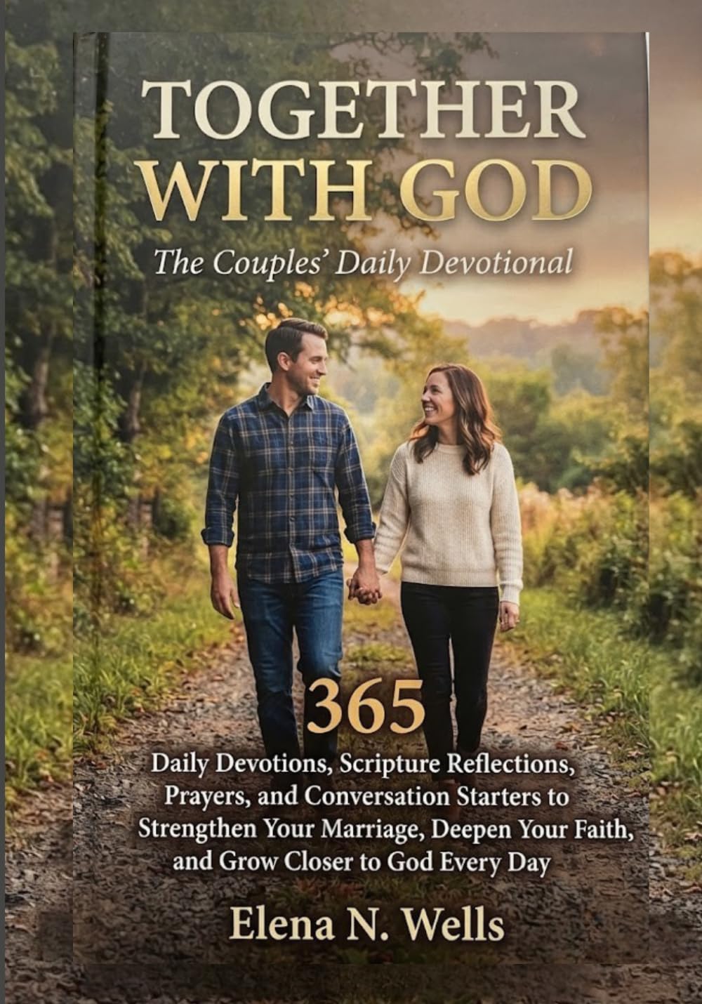 TOGETHER WITH GOD The Couples' Daily Devotional: 365 Daily Devotions, Scripture Reflections, Prayers, and Conversation Starters to Strengthen Your ... Your Faith, and Grow Closer to God Every Day.