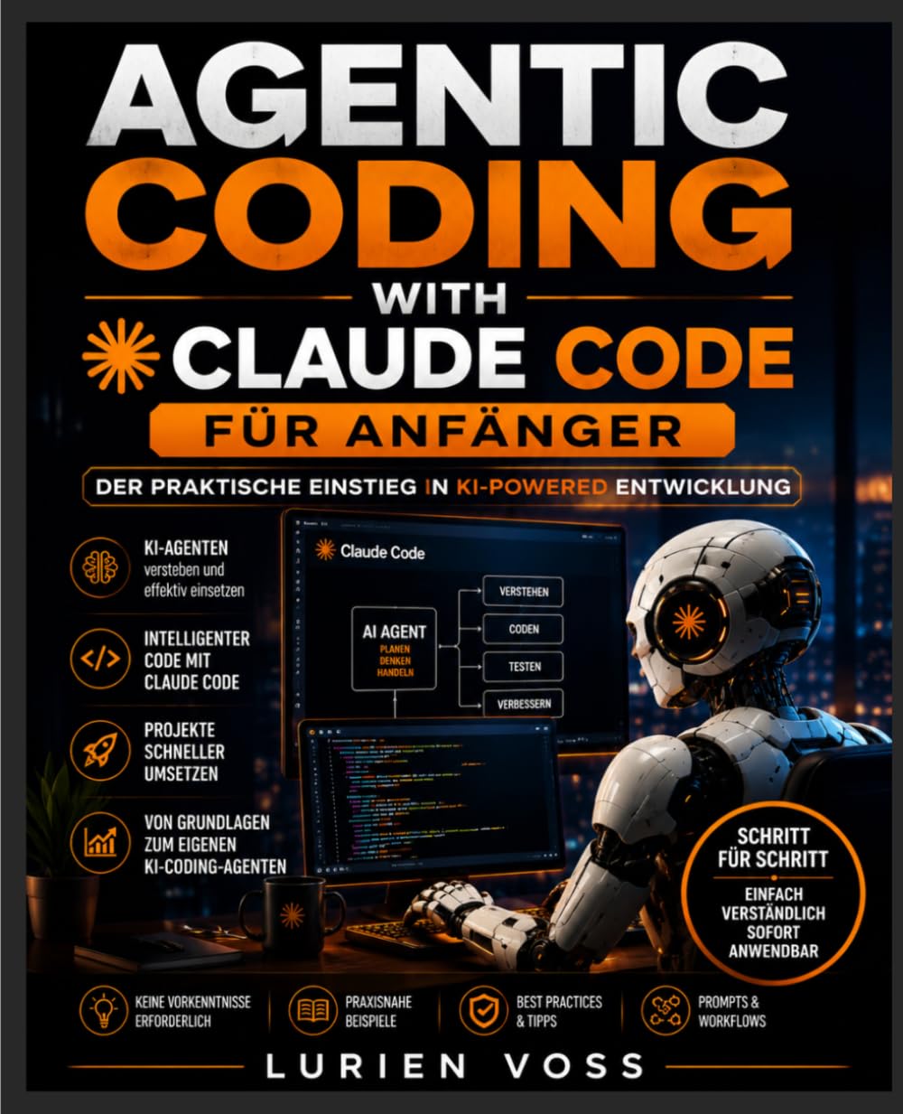 AGENTIC CODING WITH CLAUDE CODE FÜR ANFÄNGER: Entwickeln Sie individuelle KI-Apps, automatisieren Sie Arbeitsabläufe und meistern Sie praktische ... im Alltag zu intelligenten Lösungen