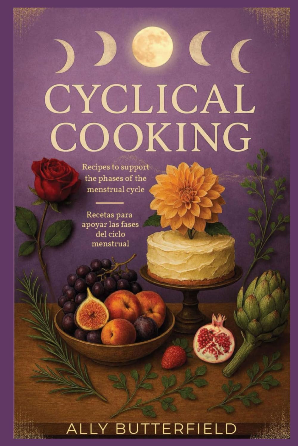 Cyclical Cooking: Recipes to support the phases of the menstrual cycle/Recetas para apoyar las fases del ciclo menstrual