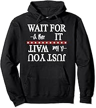 Wait for It Just You Wait Burr Hamilton Duel T-Shirt Funny Pullover Hoodie