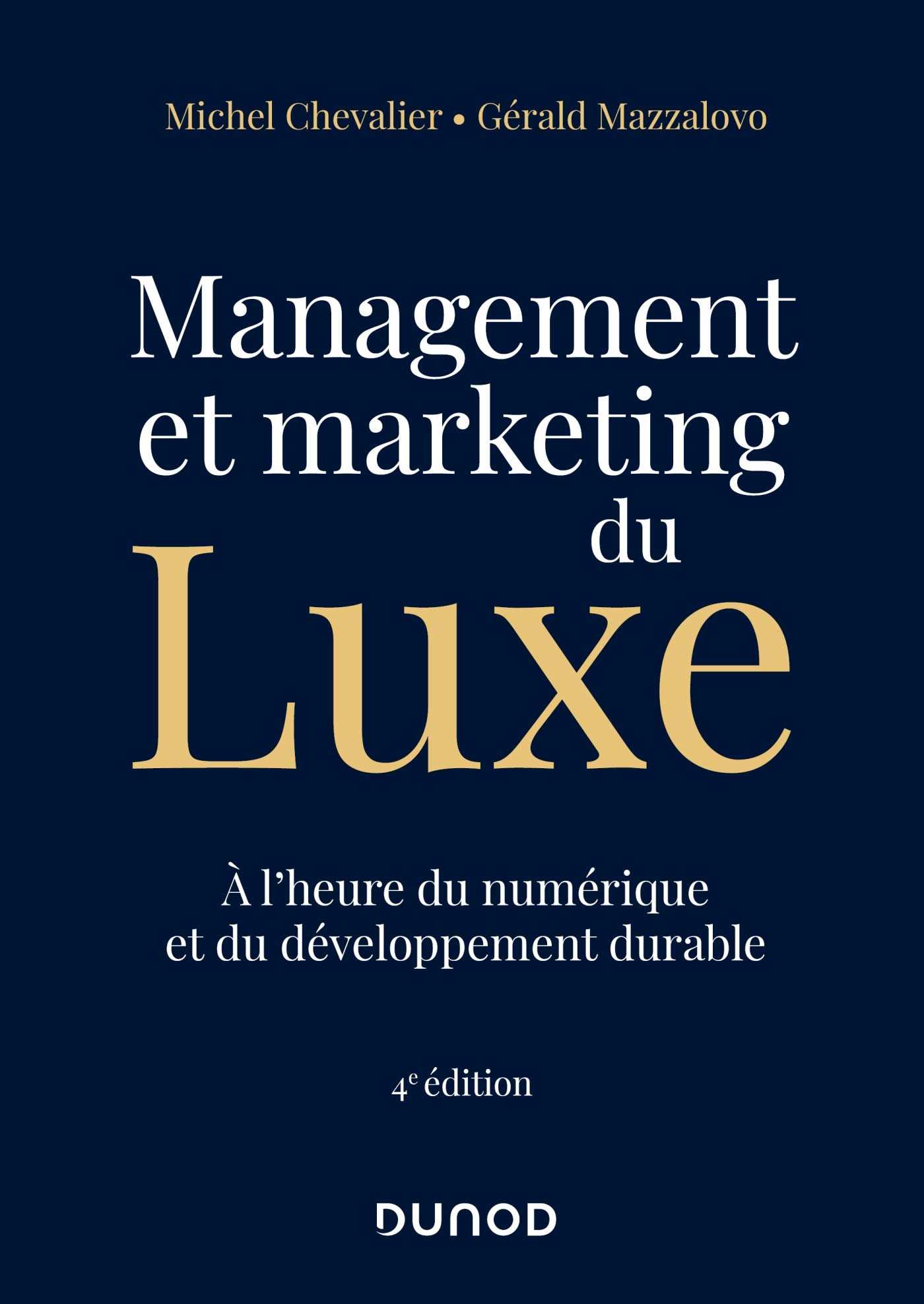 Management et Marketing du luxe - 4e éd.: A l'heure du numérique et du développement durable
