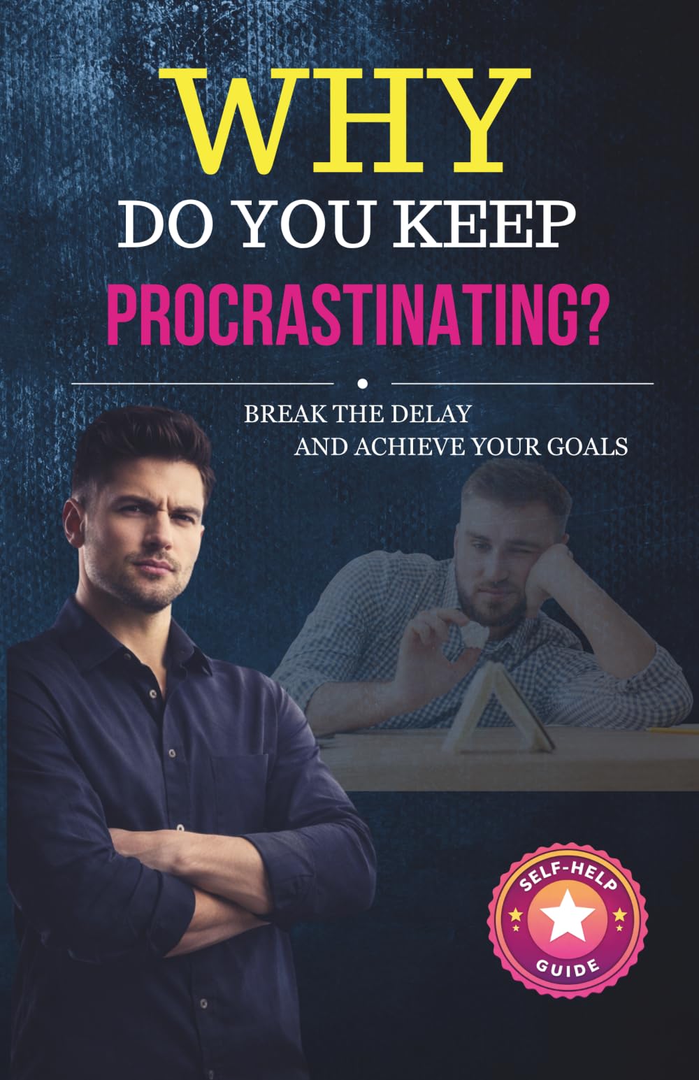 Why Do You Keep Procrastinating?: The Psychology of Avoidance and How to Finally Take Action