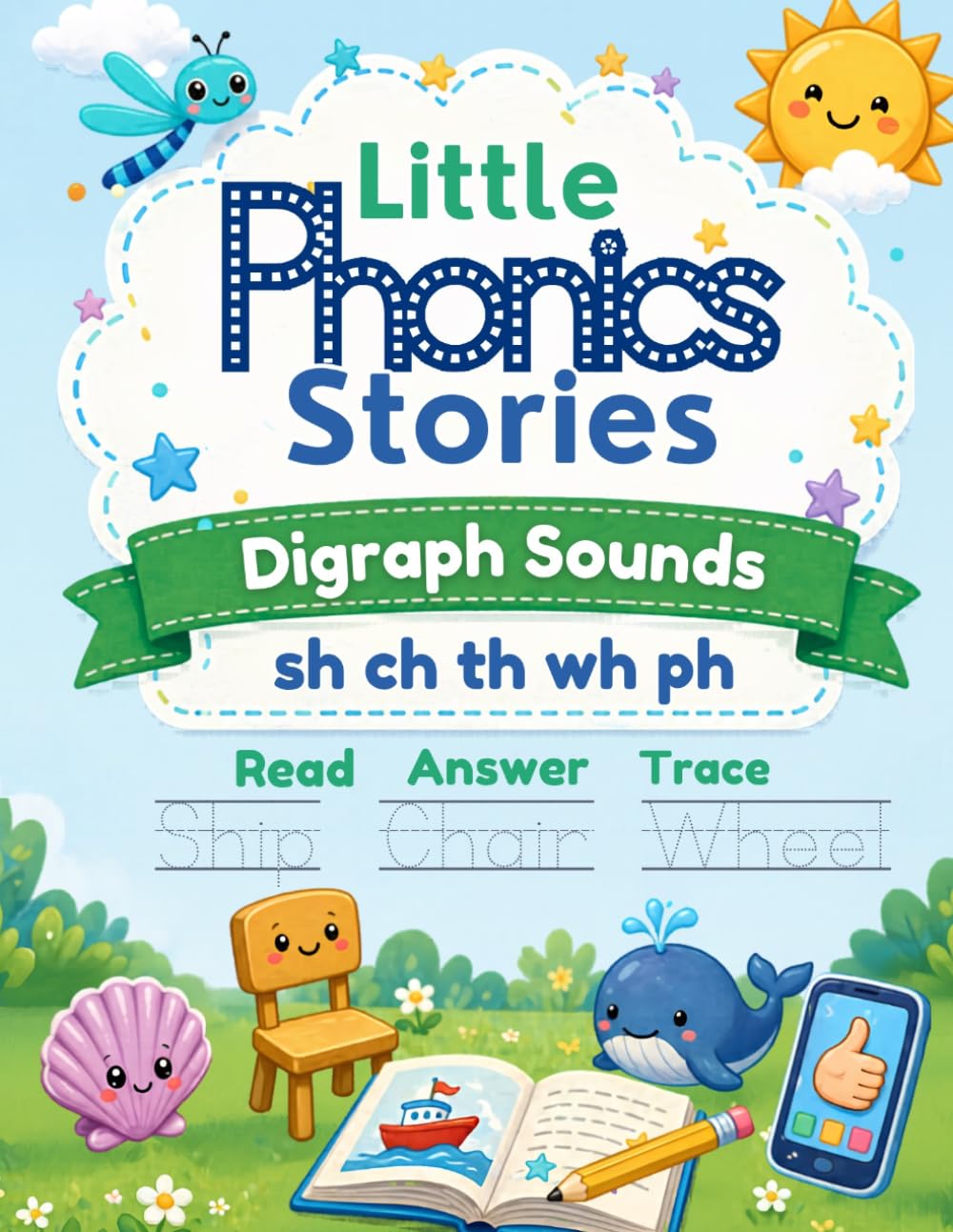 Little Phonics Stories: Digraph Sounds: A Beginner Phonics Workbook for sh, ch, th, wh, and ph with Simple Stories, Tracing Practice, Reading Questions, and Review Pages (Little Phonics Readers)
