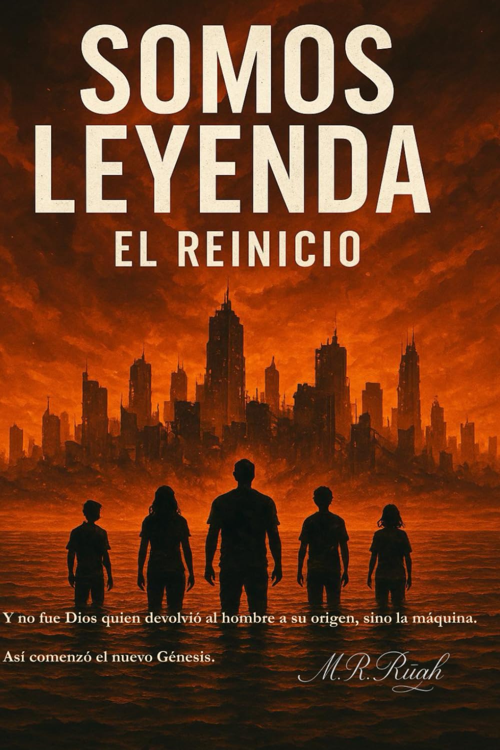 SOMOS LEYENDA: EL REINICIO (Un Mundo en Silencio: La Saga)