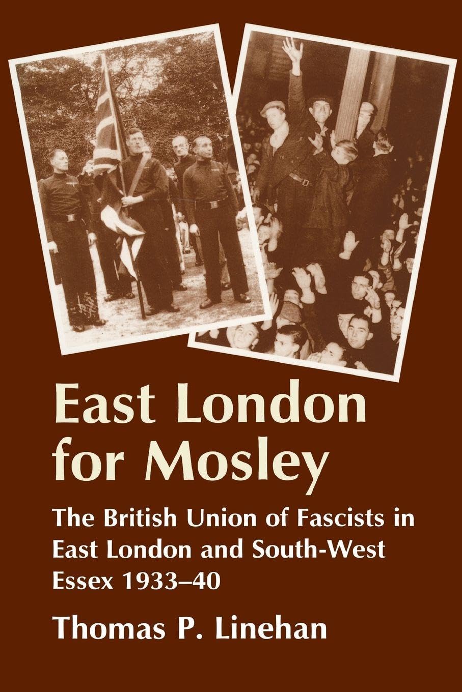 East London for Mosley: British Union of Fascists, Linehan 9780714642680 PB..