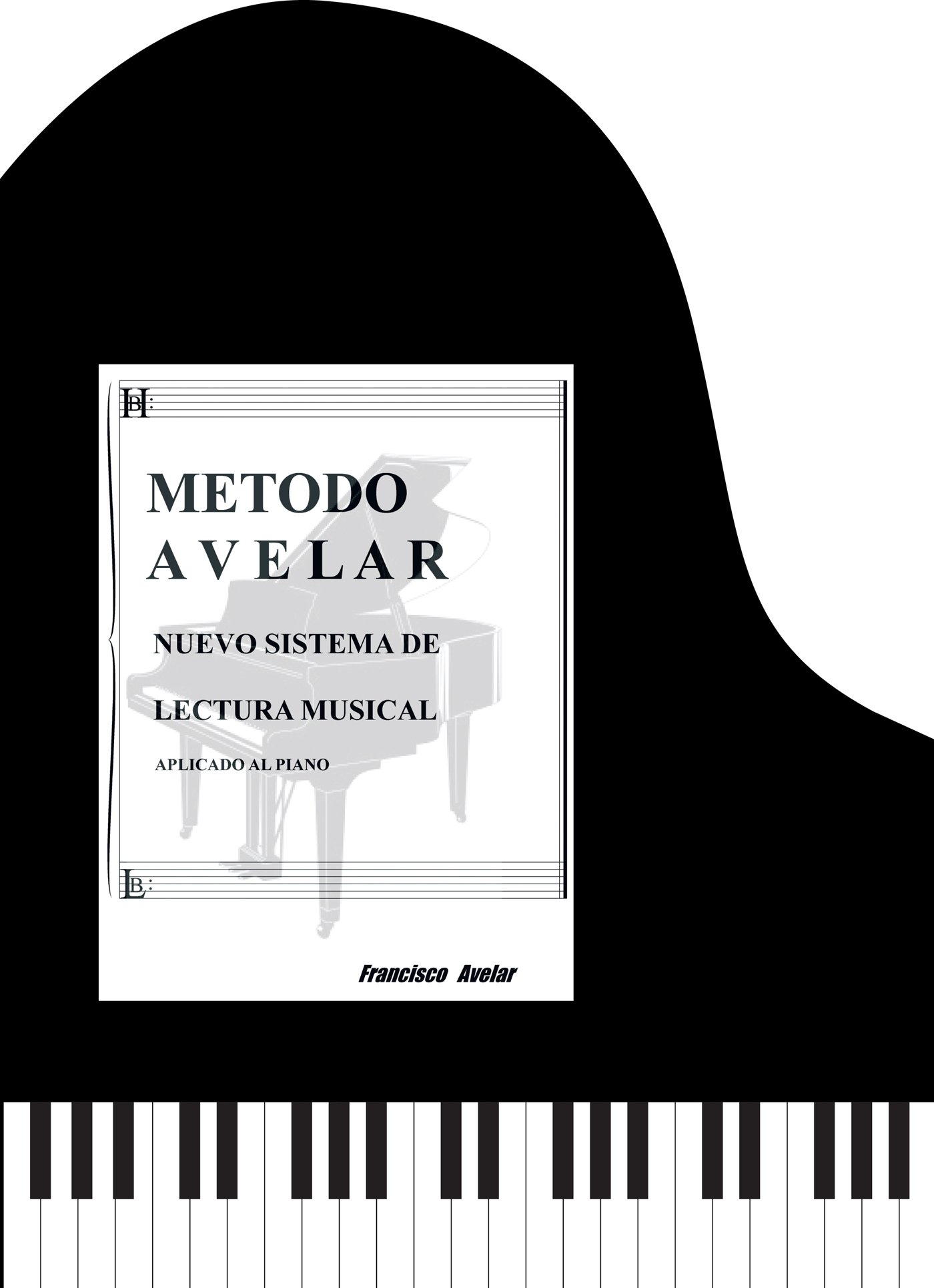 Metodo Avelar: Nuevo Sistema Lectura Musical: Aplicado Al Piano (Spanish Edition)