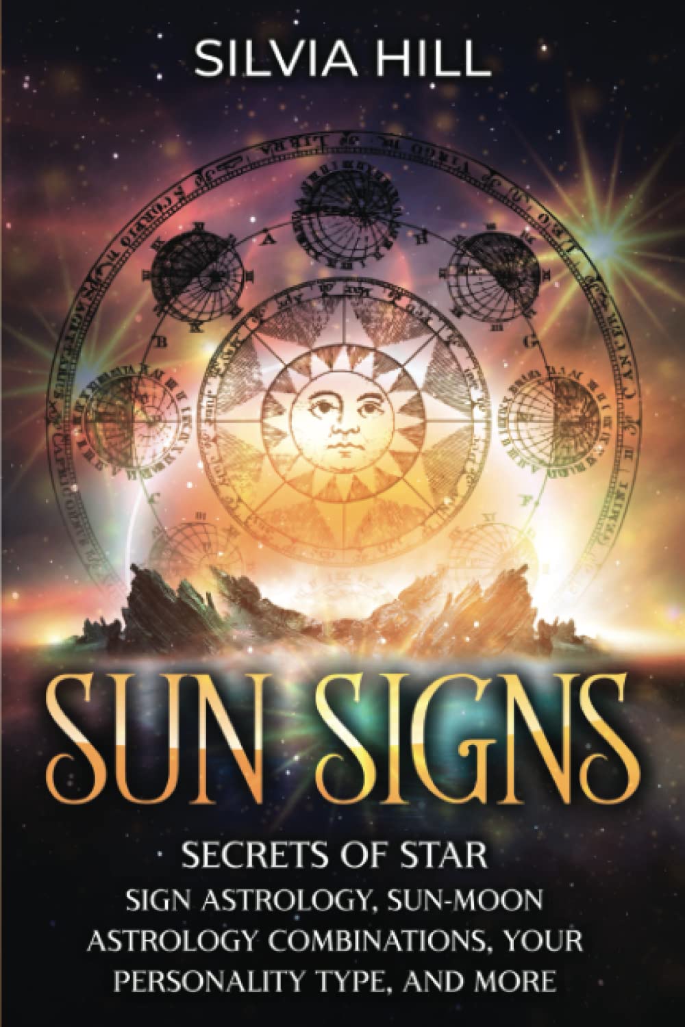 Sun Signs: Secrets of Star Sign Astrology, Sun-Moon Astrology Combinations, Your Personality Type, and More (Astrological Guides)
