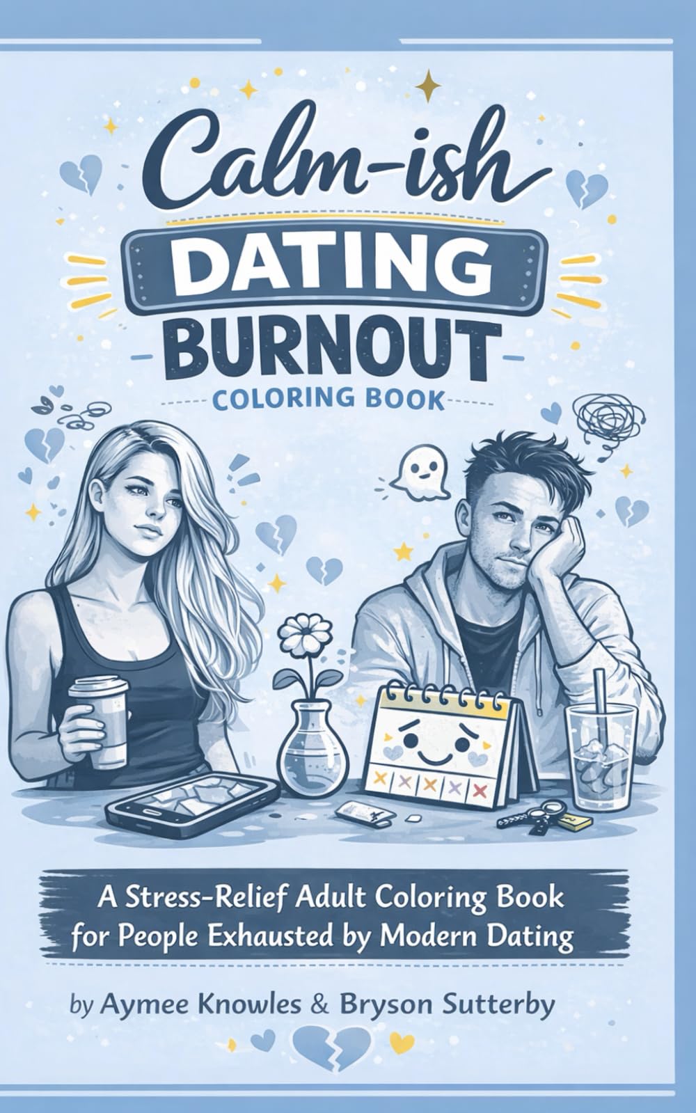 Calm-ish Dating Burnout Coloring Book: A Stress-Relief Adult Coloring Book for People Exhausted by Modern Dating