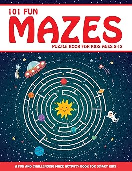 Maze Puzzle Book for Kids 4-8 101 Fun First Mazes for Kids 4-6, 6-8 year olds Maze Activity Workbook for Children Games, Puzzles and Problem-Solving Maze Learning Activity Book for Kids