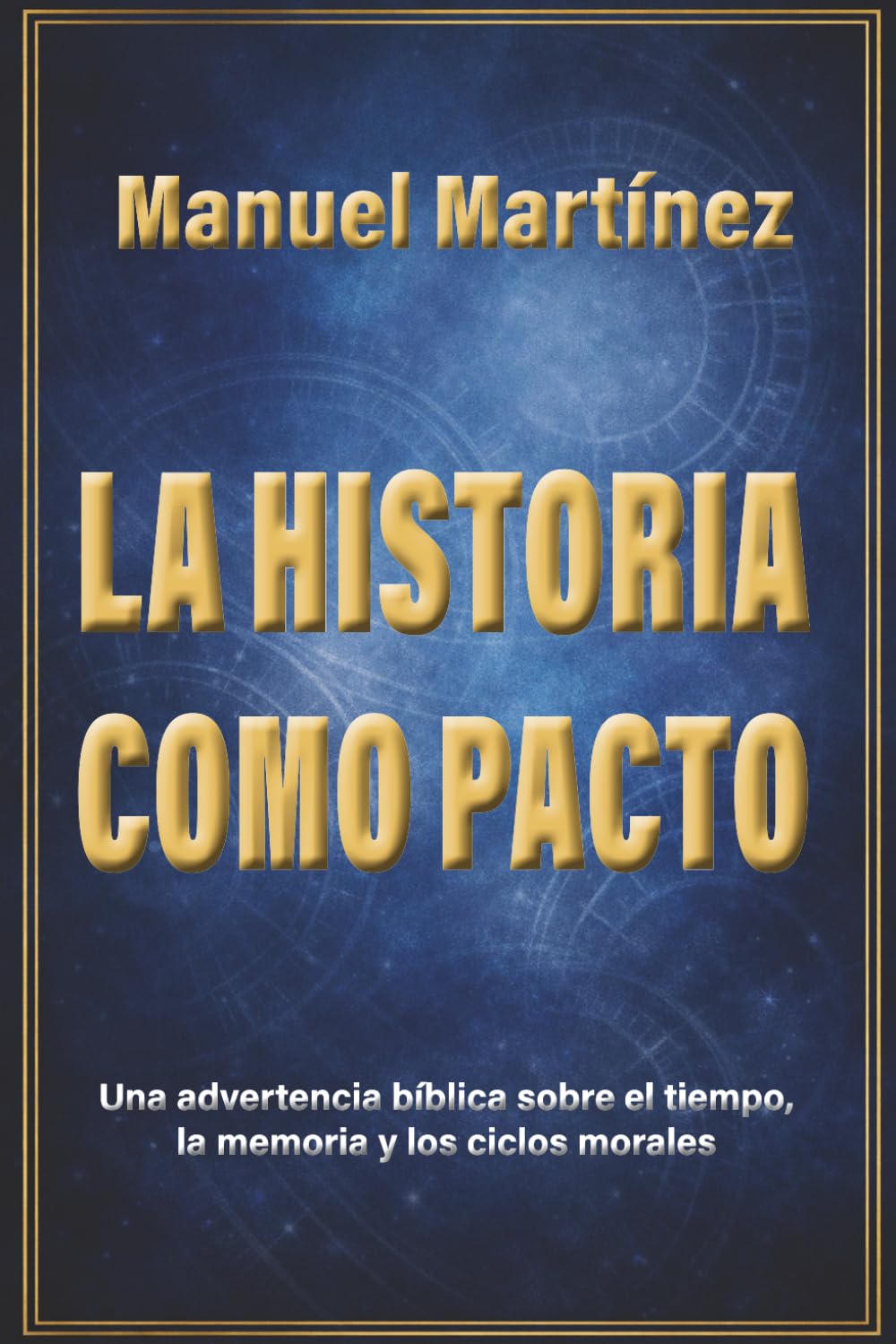 La Historia como Pacto: Una advertencia bíblica sobre el tiempo, la memoria y los ciclos morales